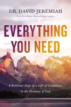 Everything You Need. Essential Steps To A Life Of Confidence In The Promises Of God, Paperback/David Jeremiah