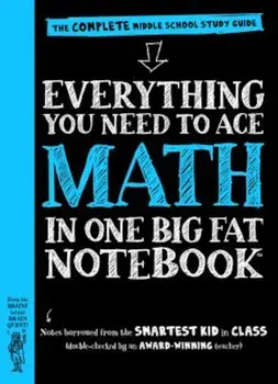Everything You Need to Ace Math in One Big Fat Notebook: The Complete Middle School Study Guide, Paperback/Workman Publishing