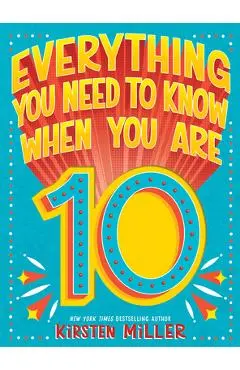 Everything You Need to Know When You Are 10 - Kirsten Miller