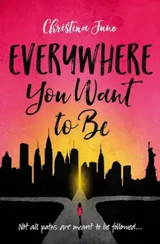 Everywhere You Want to Be, Paperback/Christina June
