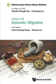 Evidence-Based Clinical Chinese Medicine - Volume 23: Episodic Migraine, Paperback/Charlie Changli Xue