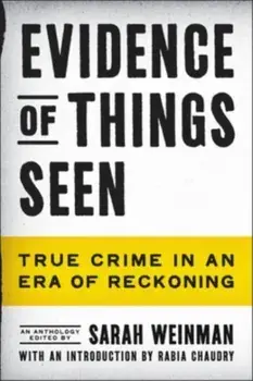 Evidence of Things Seen. True Crime in an Era of Reckoning, Paperback/***