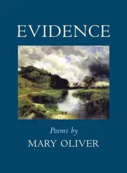 Evidence: Poems, Paperback/Mary Oliver