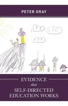 Evidence that Self-Directed Education Works - Peter Gray