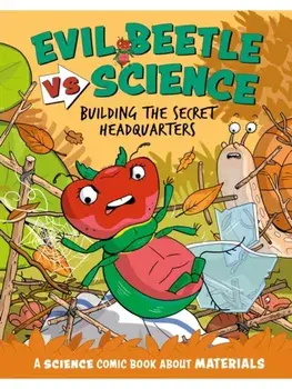 Evil Beetle Versus Science: Building the Secret Headquarters. A Science Comic Book About Materials, Paperback/Paul Mason