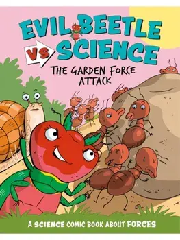 Evil Beetle Versus Science: The Garden Force Attack. A Science Comic Book About Forces, Paperback/Paul Mason