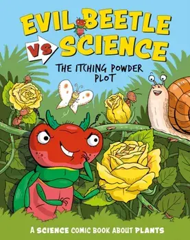 Evil Beetle Versus Science: The Itching Powder Plot. A Science Comic Book About Plants, Hardback/Paul Mason