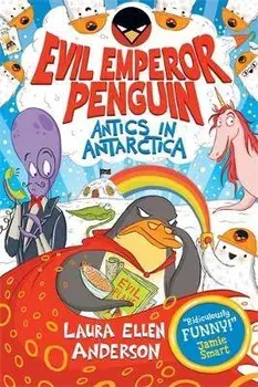 Evil Emperor Penguin: Antics in Antarctica, Paperback/Laura Ellen Anderson