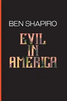 Evil In America, Paperback/Ben Shapiro