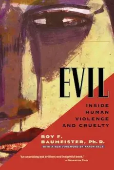 Evil: Inside Human Violence and Cruelty, Paperback/Roy F. Baumeister