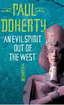 Evil Spirit Out of the West (Akhenaten Trilogy, Book 1). A story of ambition, politics and assassination in Ancient Egypt, Paperback/Paul Doherty