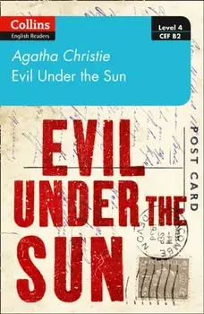 Evil under the sun. Level 4 - Upper- Intermediate (B2), Paperback/Agatha Christie