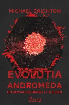 Evolutia Andromeda/Michael Crichton, Daniel H. Wilson