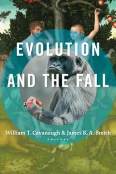 Evolution and the Fall, Paperback/William T. Cavanaugh