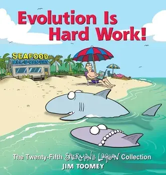 Evolution Is Hard Work!, Volume 25: The Twenty-Fifth Sherman's Lagoon Collection, Paperback/Jim Toomey