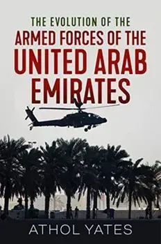 Evolution of the Armed Forces of the United Arab Emirates, Paperback/Athol Yates