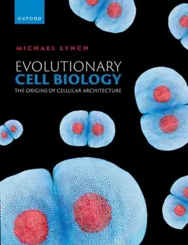 Evolutionary Cell Biology. The Origins of Cellular Architecture, Hardback/***