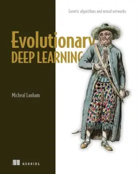 Evolutionary Deep Learning, Paperback/Micheal Lanham