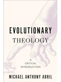 Evolutionary Theology. A Critical Introduction, Paperback/Michael Anthony Abril