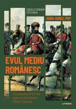 Evul mediu romanesc. Din secolul al VII-lea pana la domnia lui Mihai Viteazul/Ioan Aurel Pop