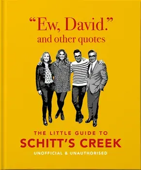 Ew, David, and Other Quotes: The Little Guide to Schitt's Creek, Unofficial & Unauthorised, Hardcover/Orange Hippo
