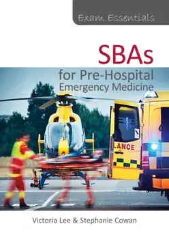 Exam Essentials: SBAs for Pre-Hospital Emergency Medicine. New ed, Paperback/Stephanie Cowan