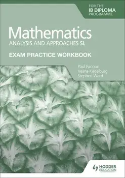 Exam Practice Workbook for Mathematics for the IB Diploma: Analysis and approaches SL, Paperback/Stephen Ward