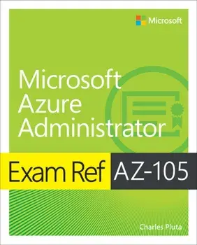 Exam Ref AZ-104 Microsoft Azure Administrator. 2 ed, Paperback/Charles Pluta
