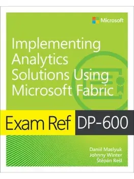 Exam Ref DP-600 Implementing Analytics Solutions Using Microsoft Fabric, Paperback/Stepan Resl