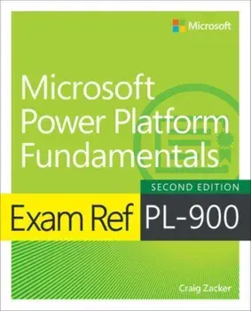 Exam Ref PL-900 Microsoft Power Platform Fundamentals. 2 ed, Paperback/Craig Zacker
