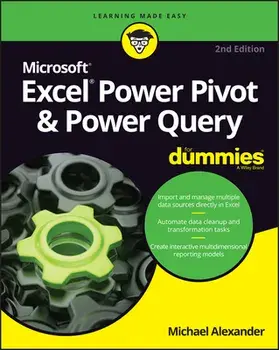 Excel Power Pivot and Power Query For Dummies, 2nd Edition, Paperback/M Alexander