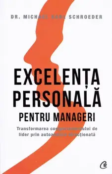 Excelenta personala pentru manageri/Michael Karl Schroeder