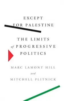 Except for Palestine. The Limits of Progressive Politics, Paperback/Mitchell Plitnick