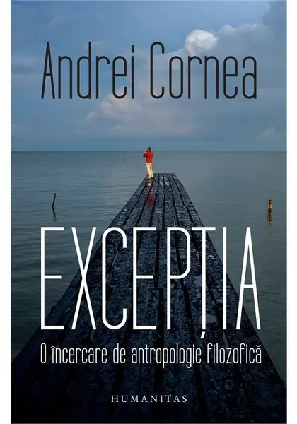 Exceptia. O incercare de antropologie filozofica