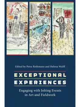 Exceptional Experiences. Engaging with Jolting Events in Art and Fieldwork, Paperback/***