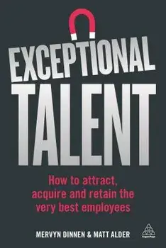 Exceptional Talent: How to Attract, Acquire and Retain the Very Best Employees, Paperback/Mervyn Dinnen