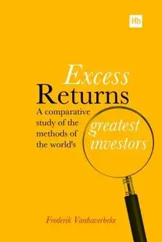 Excess Returns: A Comparative Study of the Methods of the World's Greatest Investors, Paperback/Frederik Vanhaverbeke
