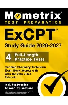 ExCPT Study Guide 2024-2025 - 4 Full-Length Practice Tests, Certified Pharmacy Technician Exam Book Secrets with Step-by-Step Video Tutorials: [Includ - Matthew Bowling