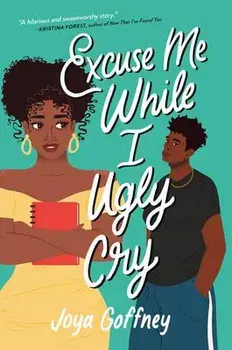 Excuse Me While I Ugly Cry, Paperback/Joya Goffney