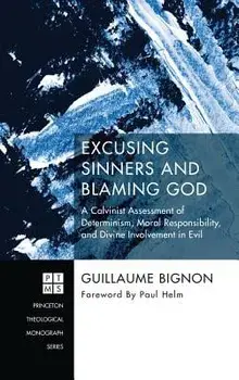Excusing Sinners and Blaming God, Hardcover/Guillaume Bignon
