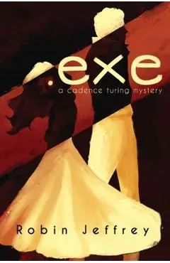 .exe: A Cadence Turing Mystery - Robin Jeffrey