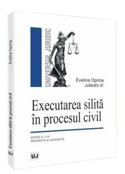 Executarea silita in procesul civil. Editia a II-a revazuta si adaugita (carte cu defect minor)/Evelina Oprina