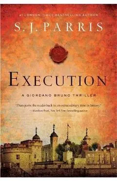 Execution: A Giordano Bruno Thriller - S. J. Parris