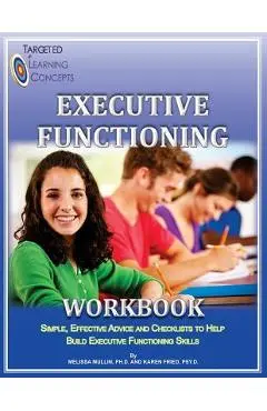 Executive Functioning Workbook - Karen Fried Psy D.