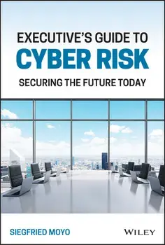 Executive's Guide to Cyber Risk: Securing the Future Today, Hardback/S Moyo