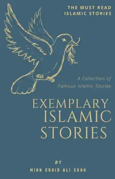 Exemplary Islamic Stories: Islamic Stories for All Ages, Paperback/Mian Obaid Ali Shah