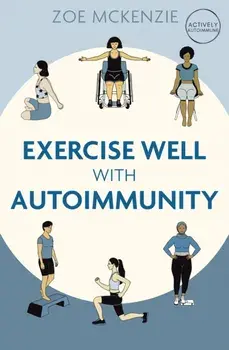 Exercise Well With Autoimmunity, Paperback/Zoe Mckenzie