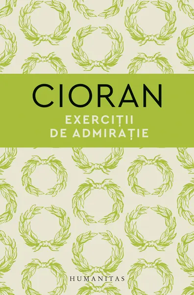 Exercitii de admiratie | Emil Cioran