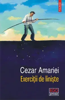 Exercitii de liniste/Cezar Amariei