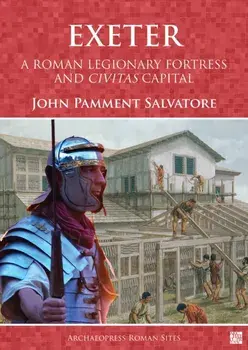 Exeter: A Roman Legionary Fortress and Civitas Capital, Paperback/John Pamment Salvatore